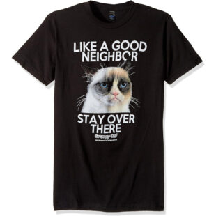Grumpy Cat Like A Good Neighbor Stay Over There shirt